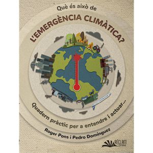 QUÈ ÉS AIXÒ DE L’EMERGÈNCIA CLIMÀTICA?