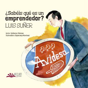 ¿SABÉIS QUÉ ES UN EMPRENDEDOR? LUIS SUÑER