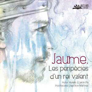 JAUME. LES PERIPÈCIES D’UN REI VALENT