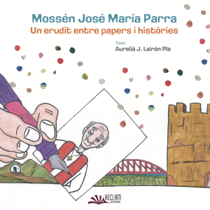 Mossén José María Parra. Un erudit entre papers i històries