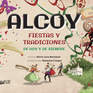 ALCOY. FIESTAS Y TRADICIONES DE HOY Y DE SIEMPRE