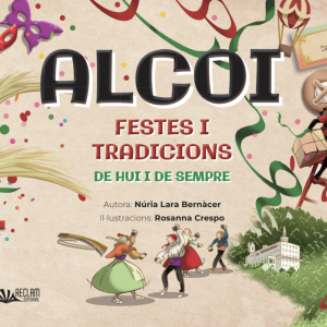 ALCOI. FESTES I TRADICIONS DE HUI I DE SEMPRE