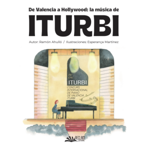 DE VALENCIA A HOLLYWOOD. LA MÚSICA DE ITURBI