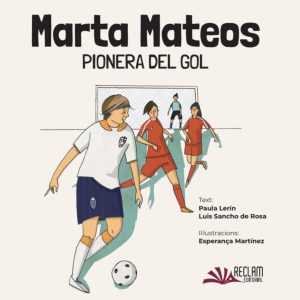 Marta Mateos. Pionera del gol (VALENCIÀ)