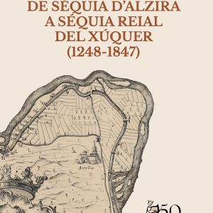 DE SÉQUIA D’ALZIRA A SÉQUIA REIAL DEL XÚQUER (1248-1847)